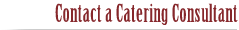 Contact a Catering Consultant